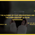 The Alchemy of Clay: São Martinho and the Living Heritage of Talha Winemaking